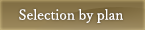 Selection by plan